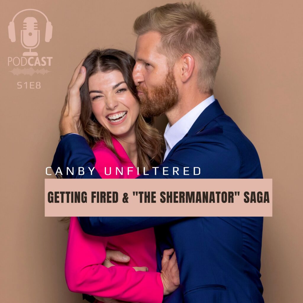 S1E8 • Getting Fired & “The Shermanator” Saga